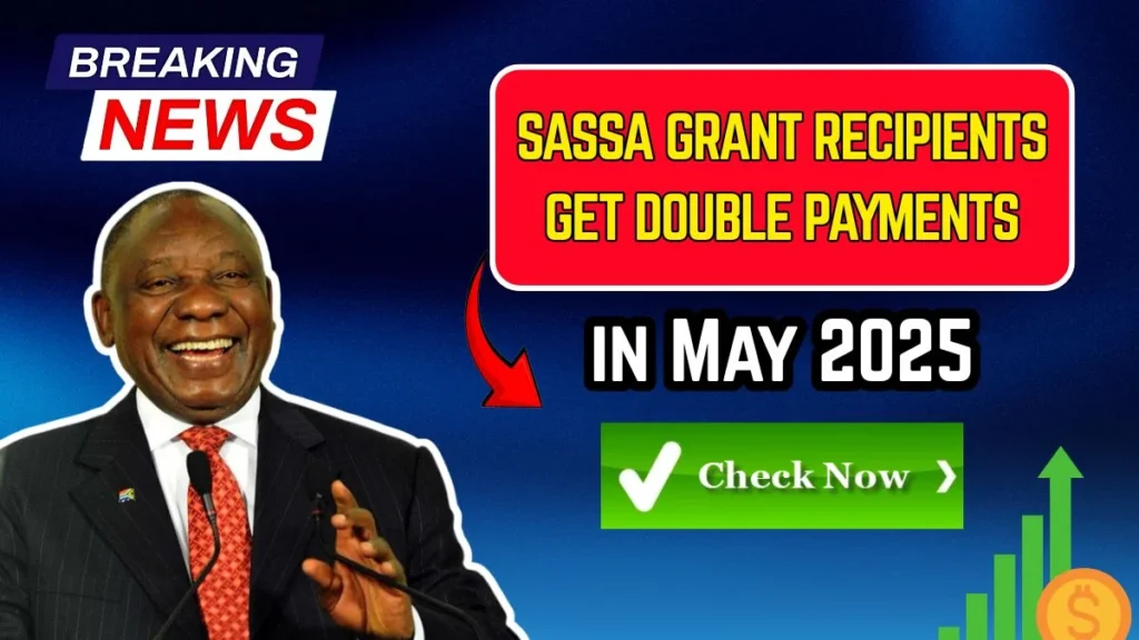 SASSA Double Grant Payments in May 2025? Here’s the Truth and New Amounts!