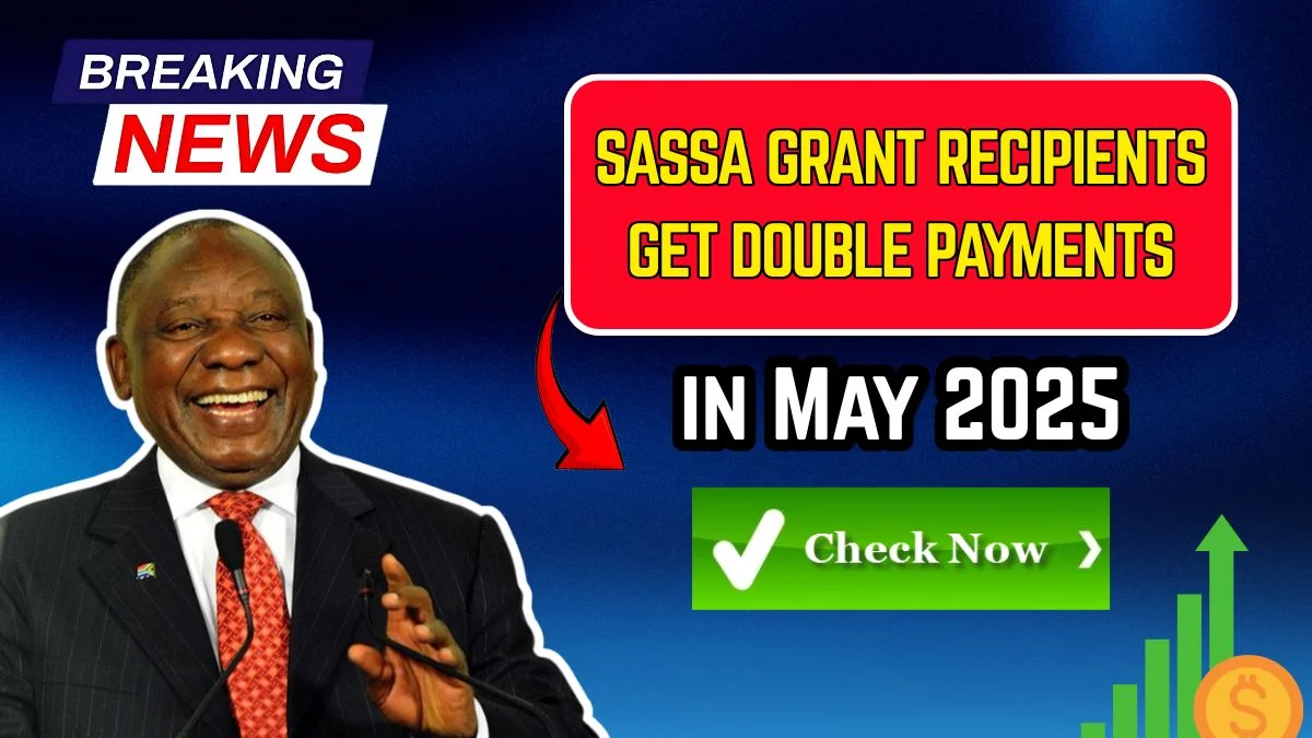 SASSA Double Grant Payments in May 2025? Here’s the Truth and New Amounts!